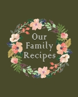 Our Family Recipes: Pink Green Floral Recipe Book Planner Journal Notebook Organizer Gift Favorite Family Serving Ingredients Preparation Bake Time Instructions Reviews Mom Kitchen Notes Ideas 8x10 12 1691065900 Book Cover