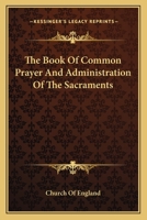 The Book Of Common-prayer, And Administration Of The Sacraments 1163131121 Book Cover