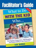 Facilitator's Guide to What to Do with the Kid Who... 1412966248 Book Cover
