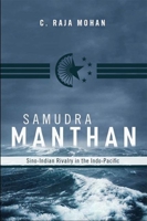 Samudra Manthan: Sino-Indian Rivalry in the Indo-Pacific 0870032712 Book Cover