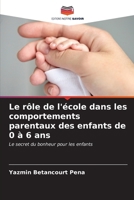 Le rôle de l'école dans les comportements parentaux des enfants de 0 à 6 ans 6206849848 Book Cover