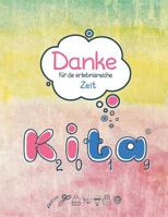 Danke f�r die erlebnisreiche Zeit: Ein pers�nliches Abschiedsgeschenk von der Gruppe an Erzieher & Erzieherinnen als Erinnerungsalbum f�r die tollen Jahre in der Kita 1075448743 Book Cover