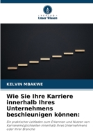 Wie Sie Ihre Karriere innerhalb Ihres Unternehmens beschleunigen k�nnen 6205741784 Book Cover