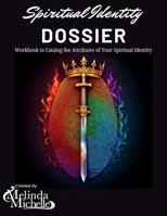 Spiritual Identity Dossier: Workbook to Catalog the Attributes of Your Spiritual Indentity B0F6K6HCBT Book Cover