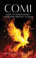 COMI: How to Consciously Overcome Mental Illness 1643678698 Book Cover