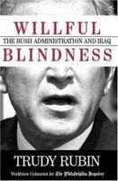 Willful Blindness: The Bush Administration and Iraq 1588220176 Book Cover