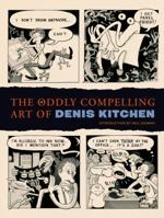 The Oddly Compelling Art of Denis Kitchen 1595823603 Book Cover