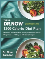 The Dr. Now 1200-Calorie Diet Plan: START YOUR TRANSFORMATION JOURNEY WITH DR. NOWZARADAN'S DIET-PROVEN WEIGHT LOSS FORMULA: 365 DAYS OF AFFORDABLE RECIPES. B0DR722VSQ Book Cover