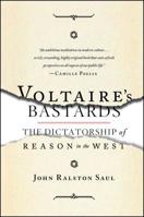 Voltaire's Bastards: The Dictatorship of Reason in the West 014015373X Book Cover