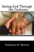 Seeing God Through the Darkness 1511840129 Book Cover