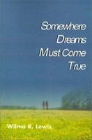 Somewhere Dreams Must Come True 0595004636 Book Cover