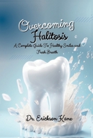 Overcoming Halitosis: A Complete Guide To Healthy Smiles and Fresh Breath B0F8HYVZKK Book Cover