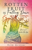 Rotten Fruit is Falling Down: Because I shake the tree B0CDQTZWJS Book Cover