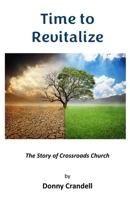 Time to Revitalize: The Story of Crossroads Church B0GR5S3S8N Book Cover