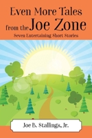 Even More Tales from the Joe Zone: Seven Entertaining Short Stories 1977271227 Book Cover