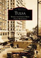 Tulsa: Where the Streets Were Paved with Gold 0738507814 Book Cover