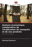Analyse économique comparative de l'éradication du mesquite et de ses produits (French Edition) 6207871782 Book Cover