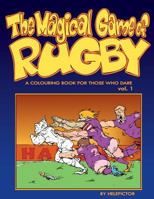 The Magical Game of Rugby: A colouring book for those who dare vol. 1 (colouring books for those who dare) (Volume 1) 1978034547 Book Cover