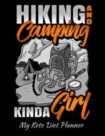 Hiking And Camping Kinda Girl My Keto Diet Planner: Keto Activity Progress Weight Loss Tracker for Women 1074038886 Book Cover