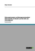 Führungskonzepte und Managementansätze: Führungsstile im Wandel und die Rolle der Führungskraft 3640997654 Book Cover