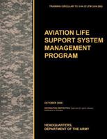 Aviation Life Support System Management Program: The Official U.S. Army Training Circular Tc 3-04.72 (FM 3-04.508) (October 2009) 1780399502 Book Cover