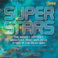 Super Stars: The Biggest, Hottest, Brightest, and Most Explosive Stars in the Milky Way 1426306024 Book Cover