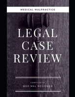 Medical Malpractice: Legal Case Review: Compiled by Med Mal Reviewer 1082506532 Book Cover