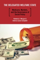 The Delegated Welfare State: Medicare, Markets, and the Governance of Social Policy 0199730350 Book Cover