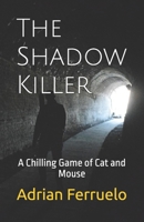 The Shadow Killer: A Chilling Game of Cat and Mouse B0DYJGZY9Y Book Cover
