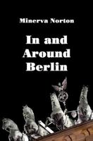 In and Around Berlin 1517731593 Book Cover