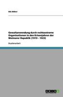 Gewaltanwendung durch rechtsextreme Organisationen in den Krisenjahren der Weimarer Republik (1919 - 1923) 3656144397 Book Cover