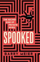Spooked: The Secret Rise of Private Spies 1529365929 Book Cover
