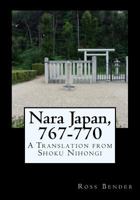Nara Japan, 767-770: A Translation from Shoku Nihongi 153462029X Book Cover
