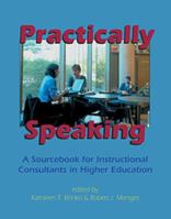 Practically Speaking: A Sourcebook For Instructional Consultants In Higher Education 0913507873 Book Cover
