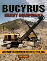 Bucyrus Heavy Equipment: Construction and Mining Machines 1880-2007 (A Photo Gallery) 1583882197 Book Cover