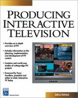 Producing Interactive Television (Internet Series) 1584500220 Book Cover