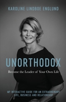 Unorthodox - Become the Leader of Your Own Life 0648995828 Book Cover