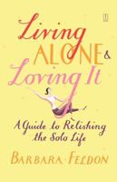 Living Alone and Loving It: A Guide to Relishing the Solo Life 0743235177 Book Cover