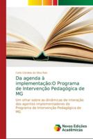 Da agenda à implementação:O Programa de Intervenção Pedagógica de MG: Um olhar sobre as dinâmicas de interação dos agentes implementadores do Programa ... Pedagógica de MG 6139651387 Book Cover