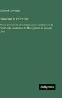 Essai sur la chlorose: Thèse présentée et publiquement soutenue à la Faculté de médecine de Montpellier, le 26 août 1840 (French Edition) 3563070903 Book Cover
