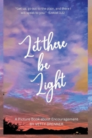 Let there be Light: A Picture Book about Encouragement B0BQGZ3H99 Book Cover