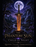 The Phantom Sun: The Child of Night (The Phantom Sun Saga) B0GV46B6P8 Book Cover