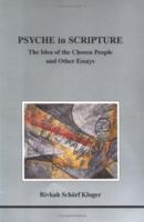 Psyche in Scripture: The Idea of the Chosen People and Other Essays (Studies in Jungian Psychology By Jungian Analysts) 0919123716 Book Cover