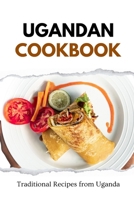 Ugandan Cookbook: Traditional Recipes from Uganda B0CQV2XX4J Book Cover