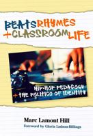 Beats, Rhymes, and Classroom Life: Hip-Hop Pedagogy and the Politics of Identity 0807749605 Book Cover