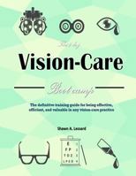 The 5 Day Vision Care Bootcamp: The definitive training guide for being effective, efficient, and valuable in any vision-care practice 1522995781 Book Cover