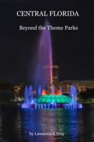 Central Florida: Beyond the Theme Parks 1737070308 Book Cover