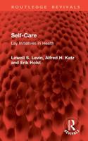 Self-Care: Lay Initiatives in Health 1041348401 Book Cover