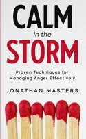 Calm in the Storm: Proven Techniques for Managing Anger Effectively B0CV4M3L7R Book Cover