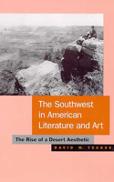 The Southwest in American Literature and Art: The Rise of a Desert Aesthetic 0816517843 Book Cover